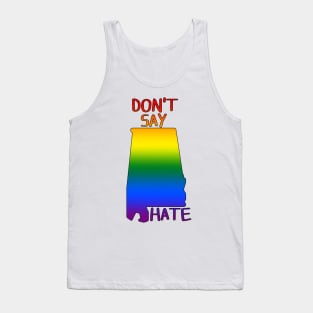 Don't Say Hate - Oppose Don't Say Gay - Rainbow Alabama Silhouette - LGBTQIA2S+ Tank Top